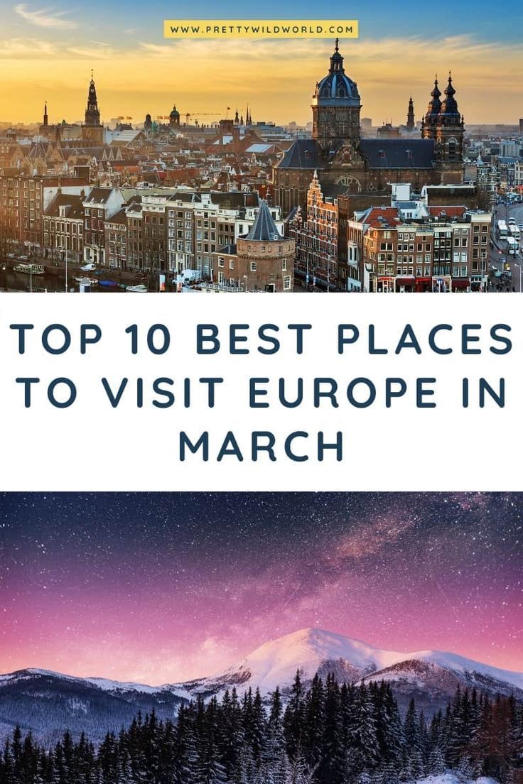 Europe In March Top 10 Best Destinations To Visit Europe In March